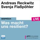 [German] - Was macht uns resilient? - phil.COLOGNE live (ungekürzt) Audiobook