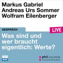 [German] - Was sind und wer braucht eigentlich: Werte? - phil.COLOGNE live (Ungekürzt) Audiobook