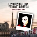[Spanish] - Los ojos de Luna y el fin de los Cometas (Completo) Audiobook