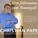 [German] - Vom Jobtrauma zum Traumjob - Die Geheimnisse erfolgreicher Jobsuche (Ungekürzt) Audiobook