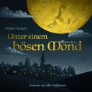 [German] - Unter einem bösen Mond - Eine Legende (Ungekürzt) Audiobook