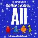 [German] - Die Vier aus dem All - Eine Funny-Fiction-Geschichte (Ungekürzt) Audiobook