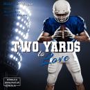 [German] - Two Yards to Love - Die Coleman-Twins, Football-Dilogie, Band 2 (ungekürzt) Audiobook