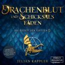 [German] - Drachenblut und Schicksalsfäden - Die Fäden der Götter, Band 1 (ungekürzt) Audiobook