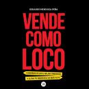 [Spanish] - Vende como loco - Conviértete en el mejor vendedor y lleva tu negocio a lo más alto (Ung Audiobook