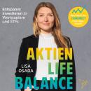 [German] - Aktien-Life-Balance - Entspannt investieren in Wertpapiere und ETFs (Ungekürzt) Audiobook