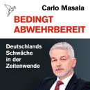 [German] - Bedingt abwehrbereit - Deutschlands Schwäche in der Zeitenwende (Ungekürzt) Audiobook