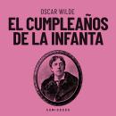 [Spanish] - El cumpleaños de la infanta (Completo) Audiobook