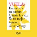 [Spanish] - VUELA - Encuentra tu pasión. Gánate la vida. Sé tu mejor versión. (Completo) Audiobook