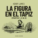 [Spanish] - La figura en el tapiz - Partes 1, 2 & 3 (Completo) Audiobook