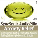 Anxiety Relief - Ingredients: Relaxation, Imagination, self calming & breathing technique, 432 Hz mu Audiobook