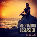[German] - Meditation Loslassen - Lass Los! Audiobook