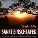 [German] - Sanft Einschlafen - Einschlafhilfe Beruhigung, Atementspannung, Körperreise Audiobook