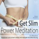 [German] - Get Slim Power Meditation: Abnehmen und schlank werden - mit mentaler Konditionierung (25 Audiobook