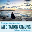 [German] - Meditation Atmung, Beruhigung des Nervensystems und Förderung der Homöostase - Bewusst At Audiobook