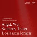 [German] - Angst, Wut, Schmerz, Trauer loslassen lernen - Loslassen von schweren Gedanken - Anleitun Audiobook