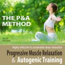Progressive Muscle Relaxation and Autogenic Training (P&A Method) - highly effective & sustainable d Audiobook