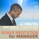 Power Meditation for Manager - 12 minutes new energy and motivation with relaxation and mindfulness  Audiobook