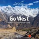 [German] - Go West - Unterwegs im anderen China: Reisebericht (ungekürzt) Audiobook