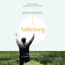 [German] - Wachsende Anbetung - Die Gemeinde in tiefen Lobpreis führen (ungekürzt) Audiobook
