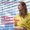 [German] - Mit einem lachenden Auge - Wie eine unheilbare Krankheit das Leben verändert (ungekürzt) Audiobook