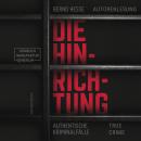 [German] - Die Hinrichtung - Authentische Kriminalfälle (ungekürzt) Audiobook