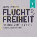 [German] - Flucht und Freiheit - Mit Hagar vom Leben reden (ungekürzt) Audiobook