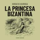 [Spanish] - La princesa Bizantina (Completo) Audiobook