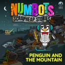 NumBots Scrapheap Stories - A story about achieving a long-term goal by persevering., Penguin and th Audiobook