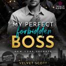 [German] - My perfect forbidden Boss - New York Secrets, Band 1 (ungekürzt) Audiobook