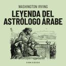 [Spanish] - Leyenda del astrólogo Árabe (Completo) Audiobook