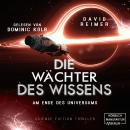 [German] - Am Ende des Universums - Die Wächter des Wissens, Band 4 (ungekürzt) Audiobook