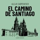 [Spanish] - El camino de Santiago (Completo) Audiobook