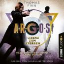 [German] - A.R.G.O.S. - Lizenz zum Sterben - A.R.G.O.S.-Reihe - Die geheimsten Geheimagenten Europas Audiobook