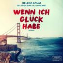 [German] - Wenn ich Glück habe (ungekürzt) Audiobook