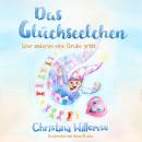 [German] - Das Glückseelchen - Wer anderen eine Grube gräbt... (ungekürzt) Audiobook