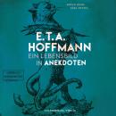 [German] - E.T.A. Hoffmann - Ein Lebensbild in Anekdoten (ungekürzt) Audiobook