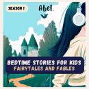 Abel Classic, Season 1: Bedtime Stories for Kids - Fairytales and Fables Audiobook