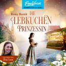 [German] - Die Lebkuchen-Prinzessin (ungekürzt) Audiobook