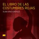 [Spanish] - El libro de las costumbres rojas Audiobook