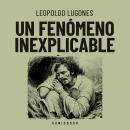 [Spanish] - Un fenómeno inexplicable Audiobook