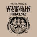 [Spanish] - Leyenda de las tres hermosas princesas Audiobook