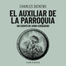 [Spanish] - El auxiliar de la parroquia. Un cuento de amor verdadero Audiobook