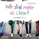 [German] - Sammelband Teil 1 - 5 - Wir sind mehr als Liebe (ungekürzt) Audiobook