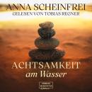 [German] - Achtsamkeitsweg am Wasser (ungekürzt) Audiobook