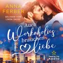 [German] - Auch Workaholics brauchen Liebe - Love vs. Karriere (ungekürzt) Audiobook