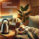 [German] - Baby Sleep Sound Edition, Folge 4: Geräusch eines Wasserkochers Audiobook