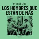 [Spanish] - Los hombres que están de más Audiobook