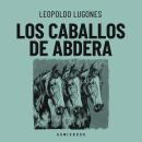[Spanish] - Los caballos de Abdera Audiobook
