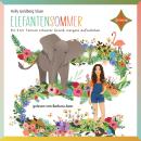 [German] - Elefantensommer - Ein 2 ½ Tonnen schwerer Grund, morgens aufzustehen (gekürzt) Audiobook